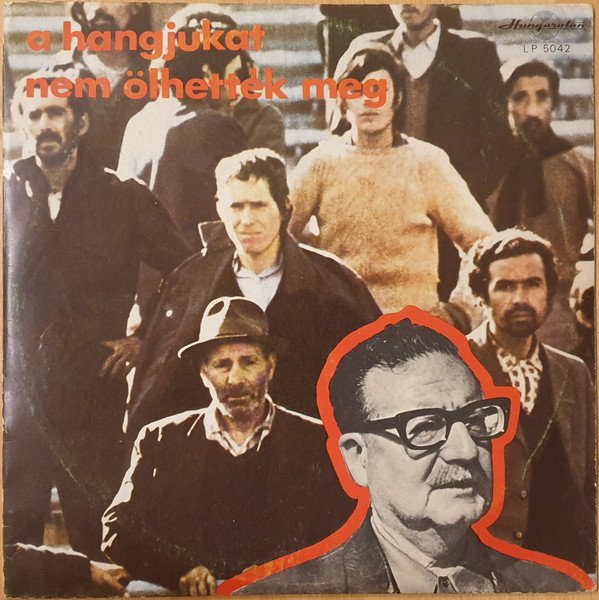 Cover of A Hangjukat Nem Ölhették Meg - A Chilei Hazafiak Emlékére