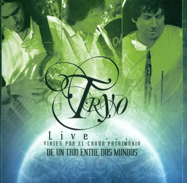 Cover of Live... Viajes Por El Crudo Patrimonio De Un Trio Entre Dos Mundos 